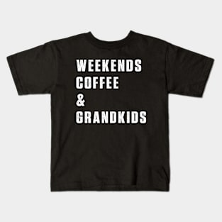 weekends coffee and grandkids Kids T-Shirt